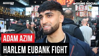 Adam Azim On Potential Harlem Eubank Fight Slough Homecoming Next [upl. by Anne-Marie]