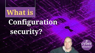 What is configuration security [upl. by Netsriik]