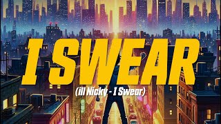 ill Nicky  I Swear Lyric Video [upl. by Drarrej]