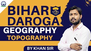 Bihar Daroga 2023  Topography  Geography Class  By Khan [upl. by Jeanna446]