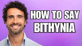 How To Pronounce Bithynia Correctly [upl. by Brittni]