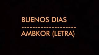 Ambkor  Buenos Dias LETRA [upl. by Menides]