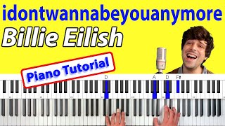 How To Play “idontwannabeyouanymore” by Billie Eilish Piano TutorialChords for Singing [upl. by Mines]