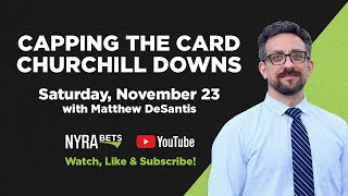 Capping the Card Churchill Downs FREE PICKS Saturday November 23 2024 [upl. by Ybot488]