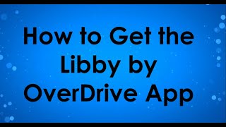 How to Get the Libby by OverDrive App [upl. by Pembrook7]