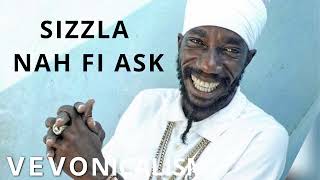 SIZZLA  NAH FI ASK [upl. by Akerboom]