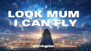 Livingston  Look Mom I Can Fly Lyrics [upl. by Axia]