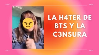 LA H4TER DE BTS Y LA C3NSURA [upl. by Lordan32]