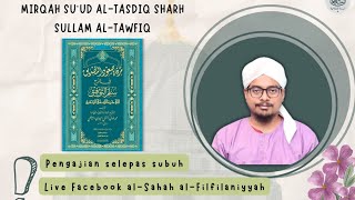 Majlis 101 Mirqah Suud alTasdiq Sharh Sullam alTawfiq Karya Shaykh Nawawi alBantani 121024 [upl. by Ydisahc]