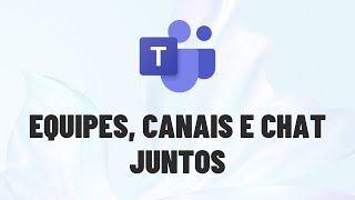 Equipes Canais e Chat juntos na mesma aba  Atualização Microsoft Teams [upl. by Sivartal]