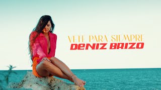 Deniz Brizo  Vete para siempre  Official Video [upl. by Mosier959]