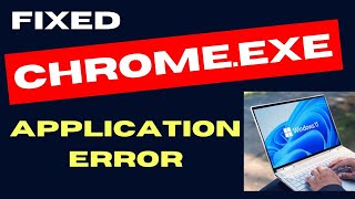 Chrome Exe Application Error on Windows 11  10 Fixed [upl. by Leahkim]