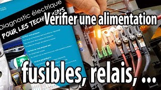 Vérifier une alimentation électrique fusible relais [upl. by Pages428]