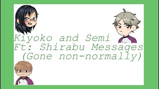 Kiyoko and SemiFt Shirabu MessagesGone nonnormallyRt 69Your fave Rando [upl. by Antipas]