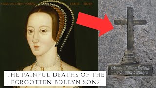 The PAINFUL Deaths Of The Forgotten Boleyn Sons [upl. by Acinod376]