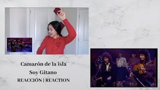 CAMARÓN DE LA ISLA  Soy Gitano REACTION  REACCIÓN [upl. by Fauver]