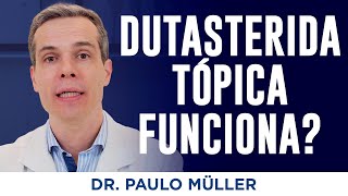 Dutasterida Tópica para Calvície Funciona – Dr Paulo Müller Dermatologista [upl. by Hattie885]