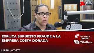 Abogada Laura Acosta explica supuesto fraude a la empresa Costa Dorada [upl. by Avika174]