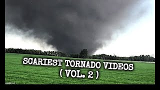 5 Scariest Tornado Videos from Up Close Vol 2 [upl. by Gnouhc]