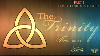 The Trinity Time for the Truth Part 1 [upl. by Tserrof206]