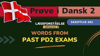 Words  List  Læseforståelse  Past Papers  Prøve I Dansk 2  PD2 [upl. by Lenahtan]