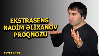 Ekstrasens Nadim Əlixanovun proqnozu  EXTRA HİSS [upl. by Sawtelle]