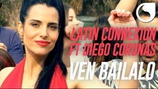 Latin Connexion Ft Diego Coronas  Ven Bailalo Official Video [upl. by Aneehsor653]