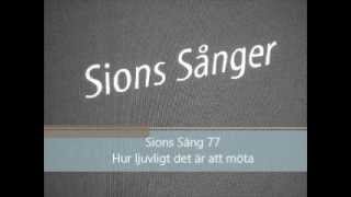 Sions Sång 77 Hur ljuvligt det är att möta [upl. by Almallah]