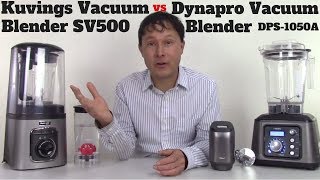 Kuvings Vacuum Blender SV500 vs Dynapro Vacuum Blender DPS1050A Comparison Review [upl. by Honan]