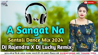 A Sangat Na ll Santali DJ Song 2024 ll Santali Pad Mix ll DJ Rajendra X DJ Lucky Remix [upl. by Mutz918]