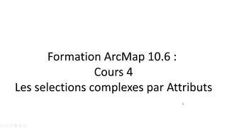 ArcGis  Cours 4  Les sélections complexes par attributs dans ArcMap 106 [upl. by Giguere]