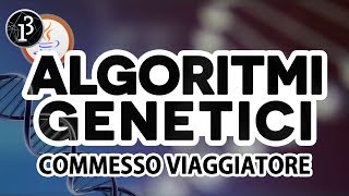 Algoritmi Genetici il problema del commesso viaggiatore [upl. by Nimajaneb]