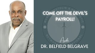 Apostle Dr Belfield Belgrave  Come Off The Devils Payroll [upl. by Sokcin]