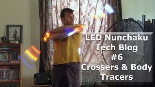 LED Nunchaku Tech Blog 6 Body Tracers amp Crossers [upl. by Yznyl]