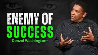 BIGGEST ENEMY OF SUCCESS  DENZEL WASHINGTON MOTIVATION [upl. by Sehcaep]