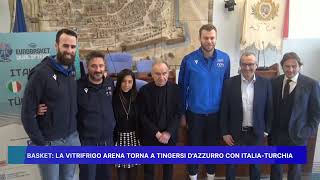 BASKET LA VITRIFRIGO ARENA TORNA A TINGERSI DAZZURRO CON ITALIA TURCHIA [upl. by Kenward]