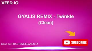 GYALIS REMIX Twinkle Clean [upl. by Lyret433]