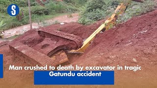 Man crushed to death by excavator in tragic Gatundu accident [upl. by Wakefield370]