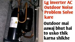 Lg Dual inverter AC Outdoor unit Noise Problem Solve Kare Lg Inverter Ac Mai Bhut Aawaj Kar Raha h [upl. by Iroak]