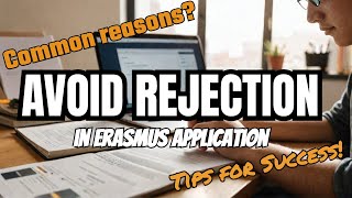 Understanding Erasmus Rejection and Tips for success in 20242025 application [upl. by Asilrak]