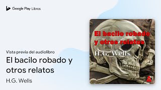 El bacilo robado y otros relatos de HG Wells · Vista previa del audiolibro [upl. by Shutz]