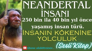 Neandertal insanı Sesli Kitap [upl. by Ysirhc65]