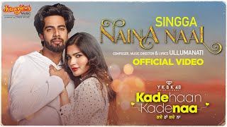 Singga  Naina Naal  Kade Haan Kade Naa  Sanjana Singh  Latest Punjabi Songs 2021 [upl. by Nived560]