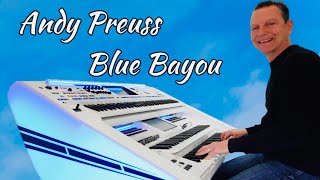 Blue Bayou ❤️ Andy Preuss an der Wersi Orgel 🎹 Instrumental Cover 4K [upl. by Einhpets]