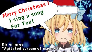 【Supports English subtitles】クリスマスなのでVtuberが可愛く歌ったよ♡【Dir en greyAgitated Screams of Maggots】 [upl. by Kciredohr]