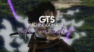 edit audio  gts mgkmachine gun kelly [upl. by Docile]