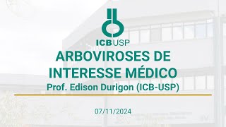 2024  ARBOVIROSES DE INTERESSE MÉDICO  Prof Edison Durigon ICBUSP [upl. by Yeca]