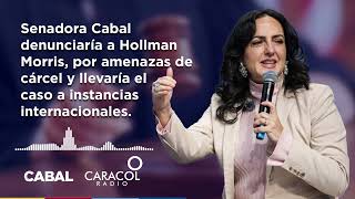 Senadora Cabal denunciaría a Hollman Morris y llevaría el caso a instancias internacionales [upl. by Acirt]