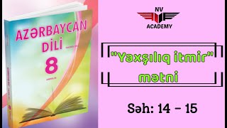 8ci sinif Azərbaycan dili quotYaxşılıq itmirquot mətni səh 14 15 [upl. by Aloiv]