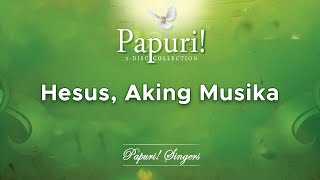 Papuri Singers  Hesus Aking Musika Official Audio [upl. by Ocnarf]